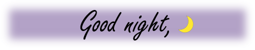 "Good night" Sleep comfortably